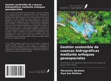 Bookcover of Gestión sostenible de cuencas hidrográficas mediante enfoques geoespaciales