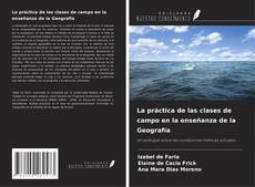 Bookcover of La práctica de las clases de campo en la enseñanza de la Geografía