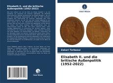 Обложка Elisabeth II. und die britische Außenpolitik (1952-2022)