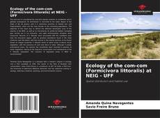 Bookcover of Ecology of the com-com (Formicivora littoralis) at NEIG - UFF