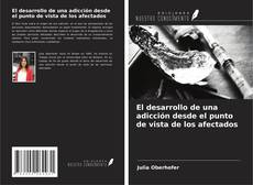 Capa do livro de El desarrollo de una adicción desde el punto de vista de los afectados 