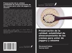 Couverture de Preservación de la calidad: estabilidad de almacenamiento de las cremas para untar de jaggery y sésamo