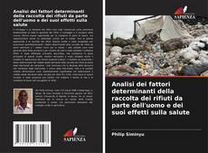 Couverture de Analisi dei fattori determinanti della raccolta dei rifiuti da parte dell'uomo e dei suoi effetti sulla salute