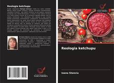 Reologia ketchupu的封面