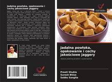 Capa do livro de Jadalna powłoka, opakowanie i cechy jakościowe jaggery 