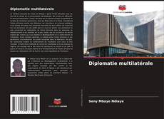 Bookcover of Diplomatie multilatérale
