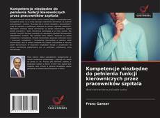 Couverture de Kompetencje niezbędne do pełnienia funkcji kierowniczych przez pracowników szpitala