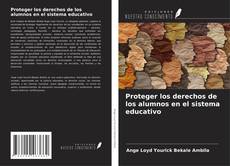 Copertina di Proteger los derechos de los alumnos en el sistema educativo