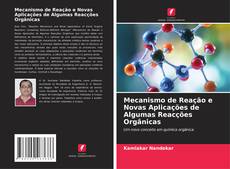 Couverture de Mecanismo de Reação e Novas Aplicações de Algumas Reacções Orgânicas
