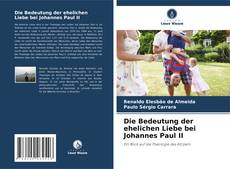 Couverture de Die Bedeutung der ehelichen Liebe bei Johannes Paul II