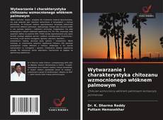 Buchcover von Wytwarzanie I charakterystyka chitozanu wzmocnionego włóknem palmowym