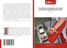 Transfusion sanguine: en toute sécurité d'approvisionnement kitap kapağı