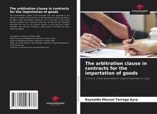 Portada del libro de The arbitration clause in contracts for the importation of goods