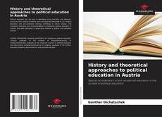 Bookcover of History and theoretical approaches to political education in Austria