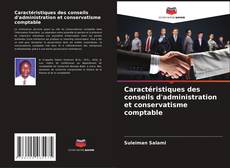 Caractéristiques des conseils d'administration et conservatisme comptable的封面