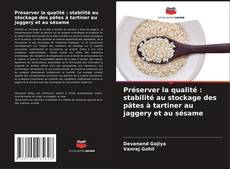 Préserver la qualité : stabilité au stockage des pâtes à tartiner au jaggery et au sésame的封面