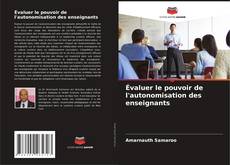 Capa do livro de Évaluer le pouvoir de l'autonomisation des enseignants 