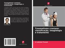 Bookcover of Traumatismo craniano: classificação, imagiologia e tratamento