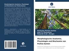 Morphologische Anatomie, Physiologie und Biochemie von Parkia-Samen的封面