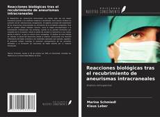 Copertina di Reacciones biológicas tras el recubrimiento de aneurismas intracraneales