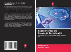 Ecossistemas de inovação tecnológica的封面