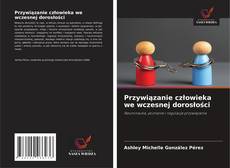 Portada del libro de Przywiązanie człowieka we wczesnej dorosłości