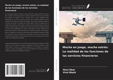 Обложка Mucho en juego, mucho estrés: La realidad de las funciones de los servicios financieros