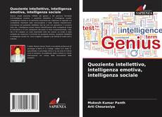 Copertina di Quoziente intellettivo, intelligenza emotiva, intelligenza sociale