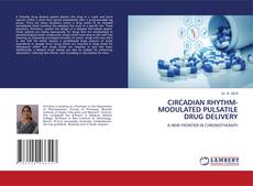 Couverture de CIRCADIAN RHYTHM-MODULATED PULSATILE DRUG DELIVERY