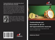 Capa do livro de Tamburellando qui, lavorando là: gli usi dell'apprendimento musicale 