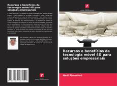 Обложка Recursos e benefícios da tecnologia móvel 4G para soluções empresariais