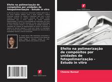 Portada del libro de Efeito na polimerização de compósitos por unidades de fotopolimerização - Estudo in vitro