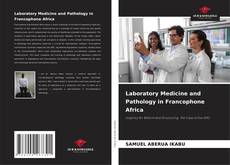 Couverture de Laboratory Medicine and Pathology in Francophone Africa