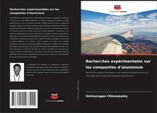 Copertina di Recherches expérimentales sur les composites d'aluminium