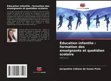 Éducation infantile : formation des enseignants et quotidien scolaire的封面
