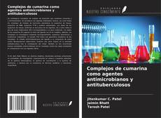 Copertina di Complejos de cumarina como agentes antimicrobianos y antituberculosos