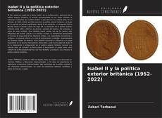Couverture de Isabel II y la política exterior británica (1952-2022)