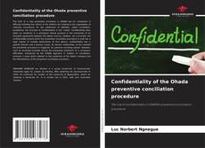 Bookcover of Confidentiality of the Ohada preventive conciliation procedure