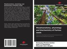 Morphoanatomy, physiology and biochemistry of Parkias seeds kitap kapağı