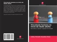 Vinculação humana no início da idade adulta的封面