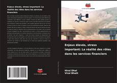 Bookcover of Enjeux élevés, stress important: La réalité des rôles dans les services financiers