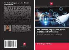 Copertina di Os limites legais da auto-defesa cibernética: