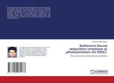 Bookcover of Ruthenium bound terpyridine complexes as photosensitisers for DSSCs: