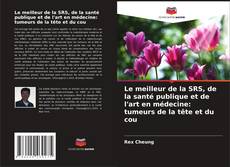Buchcover von Le meilleur de la SRS, de la santé publique et de l'art en médecine: tumeurs de la tête et du cou