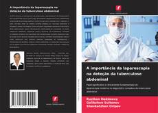 Capa do livro de A importância da laparoscopia na deteção da tuberculose abdominal 