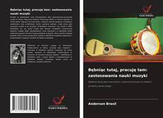 Buchcover von Bębniąc tutaj, pracuję tam: zastosowania nauki muzyki