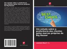 Borítókép a  Um estudo sobre a preferência dos clientes pelas marcas próprias da Big Bazaar - hoz