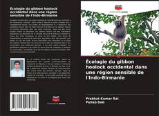 Обложка Écologie du gibbon hoolock occidental dans une région sensible de l'Indo-Birmanie