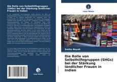 Buchcover von Die Rolle von Selbsthilfegruppen (SHGs) bei der Stärkung ländlicher Frauen in Indien