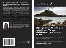 El juego entre la vida y la muerte en «To the Lighthouse», de Virginia Woolf的封面